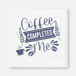 Aimant Drôle Citation Café Me Complète