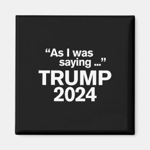 Aimant Drôle Comme je disais Trump 2024 Président 1 