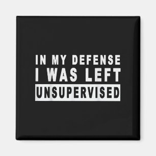 Aimant Drôle Dans Ma Défense J'Ai Été Laissé Sans Surveil