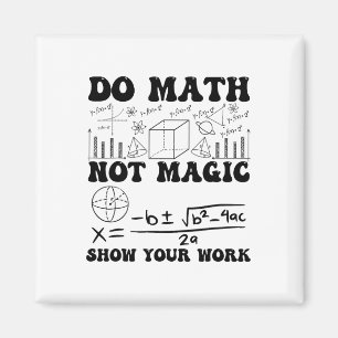 Aimant Drôle de maths pas de magie Montrez votre travail