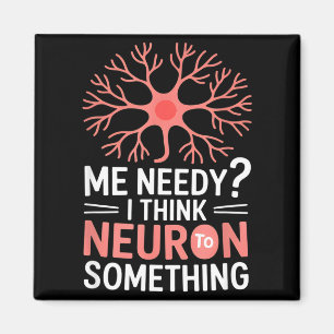 Aimant Drôle de neurone disant que je suis nécessiteux je