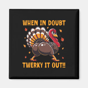 Aimant Drôle de Thanksgiving Quand on est en doute Twerk 