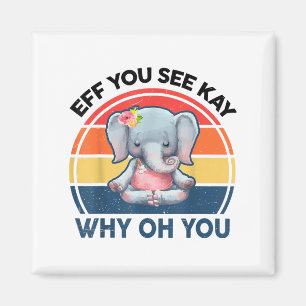 Aimant Drôle Eff Vous Voyez Kay Pourquoi Oh Vous Elephant