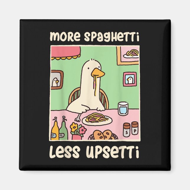 Aimant Drôle Humour mème d'oie Dire plus Spaghetti moins (Devant)