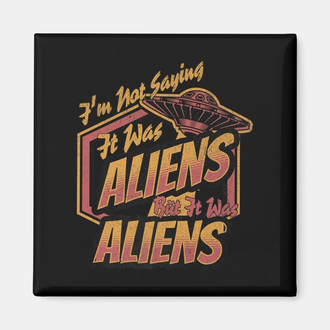 Aimant Drôle Je Ne Dis Pas Que C'Était Le Design Alien, M (Devant)