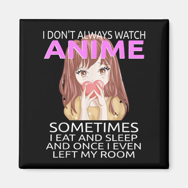 Aimant Drôle Je ne regarde pas toujours l'Anime pour les  (Devant)
