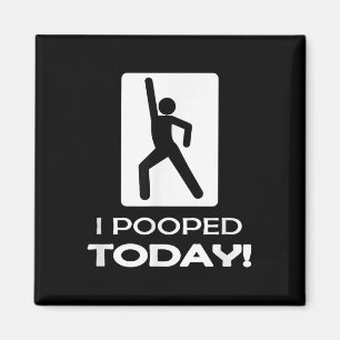 Aimant Drôle Je Pooped Aujourd'Hui - Humour Je Pooped