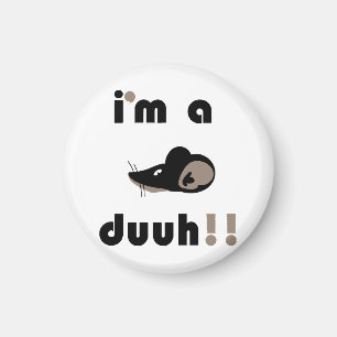 Aimant drôle, je suis un mousee duuh ! !