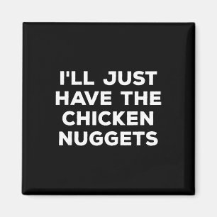 Aimant Drôle, je vais juste prendre les nuggets de poulet