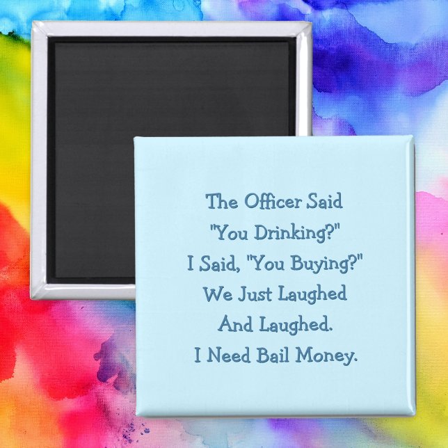 Aimant Drôle L'Officier Dit Que Vous Buvez Du Réfrigérate (Funny The Officer Said You Drinking Fridge Magnet)