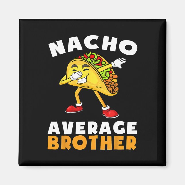 Aimant Drôle Nacho Frère Moyen Cinco De Mayo Mexicain  (Devant)