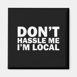 Aimant Drôle Ne m'aide pas Je suis local
