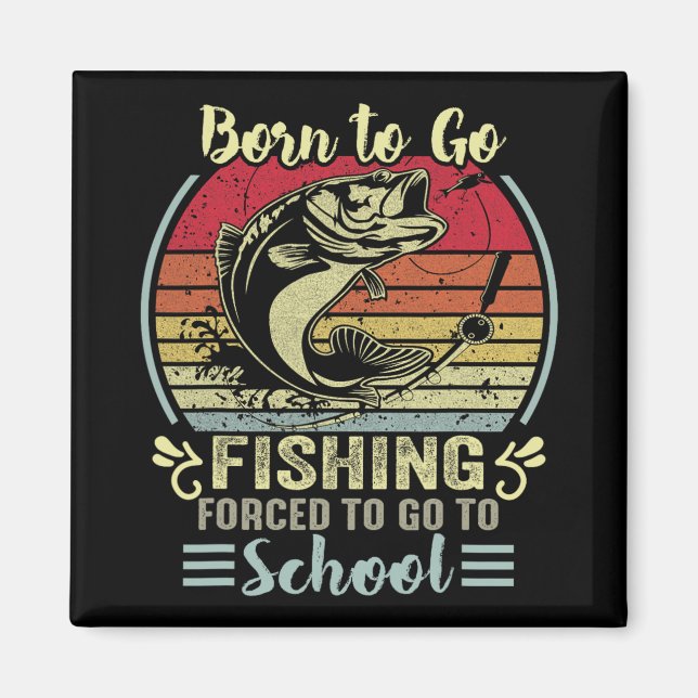 Aimant Drôle Né Pour Aller Pêcher Byss Poisson Pêcheur Ga (Devant)