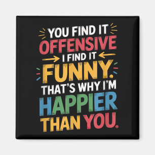 Aimant Drôle Offensive Humour Sarcastique Happy Feeling Q