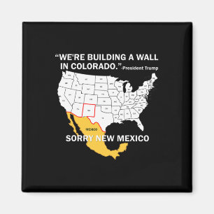 Aimant Drôle On Construit Un Mur Au Colorado Trump Shir