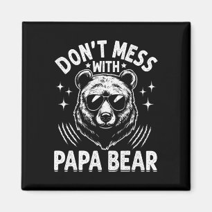 Aimant Drôle Papa Bear Don&# t Mess With Papa Bear Drôle