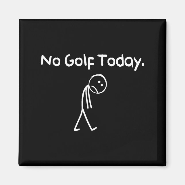 Aimant Drôle Pas de golf aujourd'hui Triste Stickman Golf (Devant)