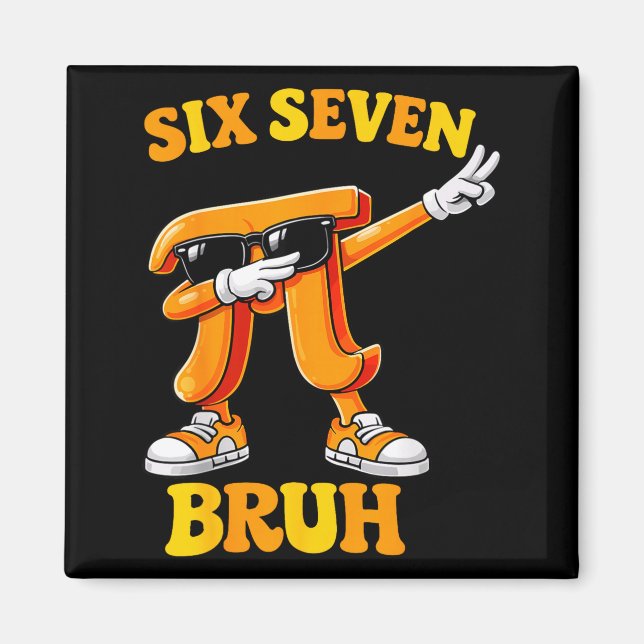 Aimant Drôle Pi Day Six Seven Bruh 6 7 Math Meme Enfants  (Devant)