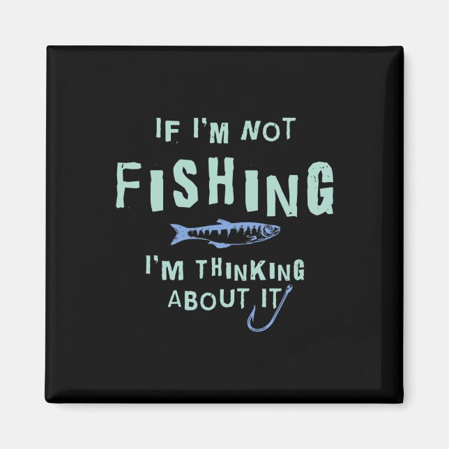 Aimant Drôle si je ne pêche pas je pense à ça (Devant)