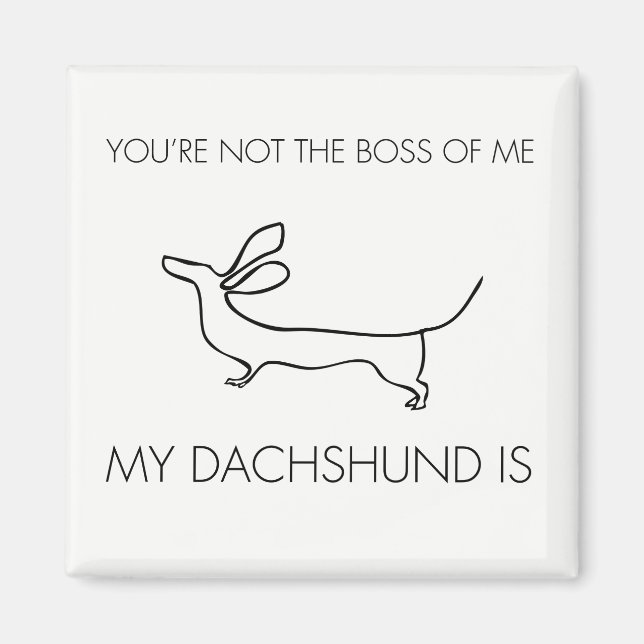 Aimant Drôle Tu n'es pas le patron de moi Dachshund (Devant)