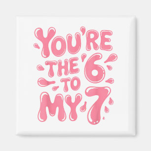 Aimant Drôle Vous êtes le 6 à mon 7 Valentines Couple Mat