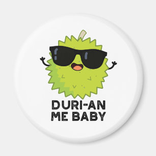 Aimant Duri-an Me Baby Funny Durian Fruit Pun