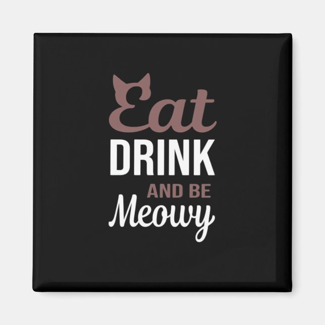 Aimant Eat Drink And Be Meowy Creative Style (Devant)