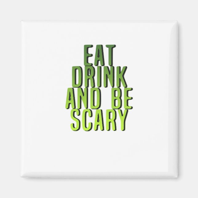 Aimant Eat Drink And Be Scary Funny Quote (Devant)