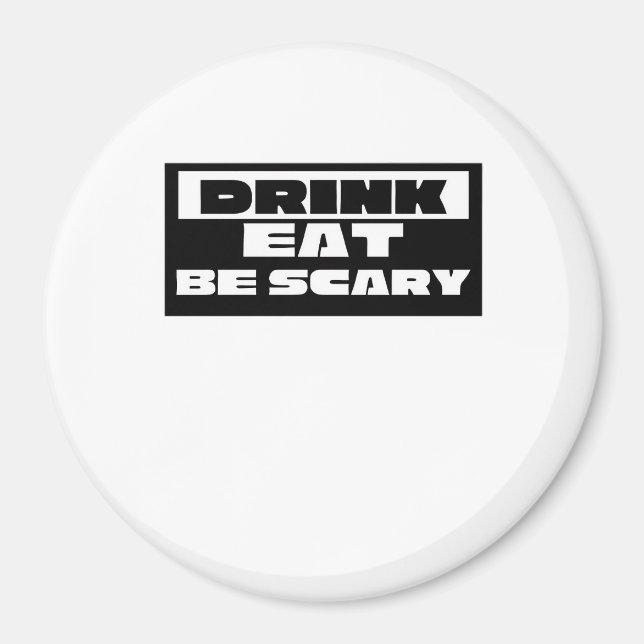 Aimant Eat Drink Be Scary Funny Trendy (Devant)