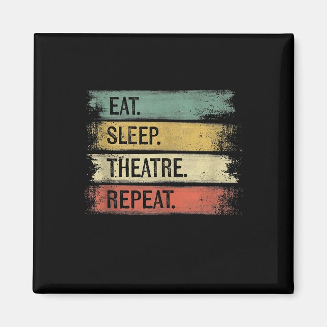 Aimant Eat Sleep Theatre Repeat Theater Tech Toxits (Devant)
