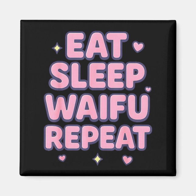 Aimant Eat Sleep Waifu Repeat Cute Anime Girl Fan Otaku M (Devant)