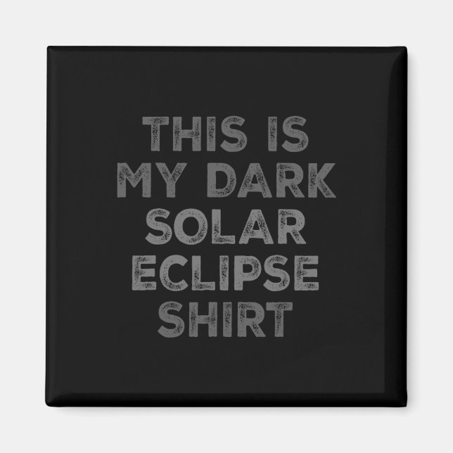 Aimant Eclipse 2024 Voici Mon Éclipse Solaire Sombre (Devant)