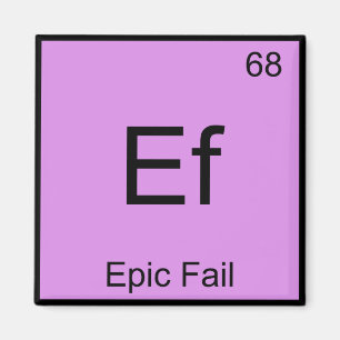 Aimant Ef - Epic Fail Chemistry Élément Symbole Mème Tee