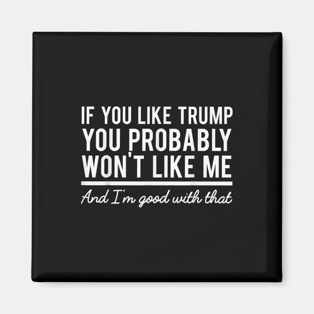 Aimant Élection 2020 Si vous aimez Trump, vous ne m'aimer (Devant)