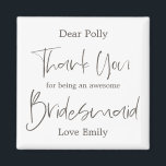 Aimant Élégant Merci Arty Script Bridesmaid Cadeau<br><div class="desc">Dites merci dans le style contemporain avec ce design typographique avec le Merci et Bridesmaid dans un script élégant dans le brun foncé. Le reste du texte peut être facilement personnalisé.</div>