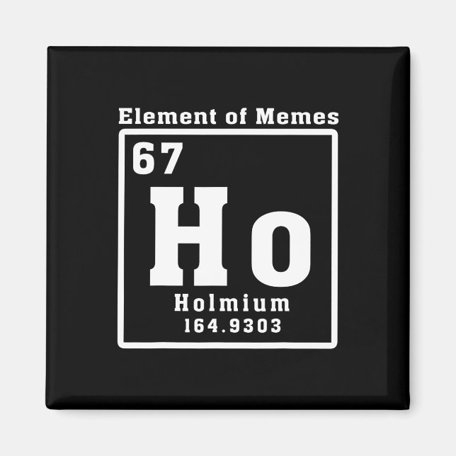 Aimant Élément de Memes Ho Holmium 67 Science drôle  (Devant)