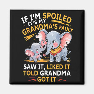 Aimant Éléphant Si Je Suis Gâté C'est La Faute De Ma Gran