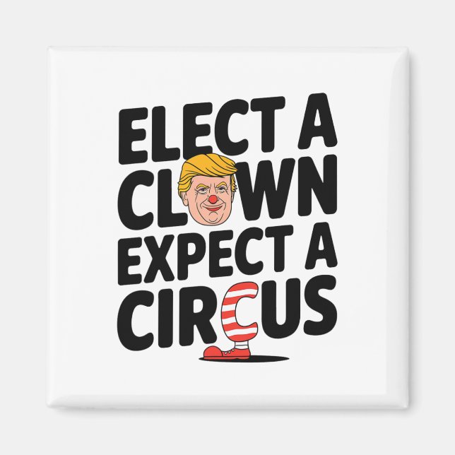 Aimant Élire un clown, s'attendre à un cirque Critique de (Devant)