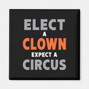 Aimant Élisez un Clown, Attendez un Cirque - Anti-trump