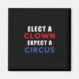 Aimant Élisez un Clown Attendez un Cirque Design Anti Tru