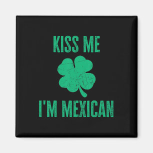 Aimant Embrasse-Moi Je Suis Chemise Mexicaine Drôle Irlan