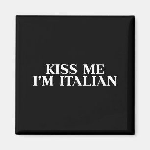 Aimant Embrasse-moi, je suis un t-shirt italien drôle de 