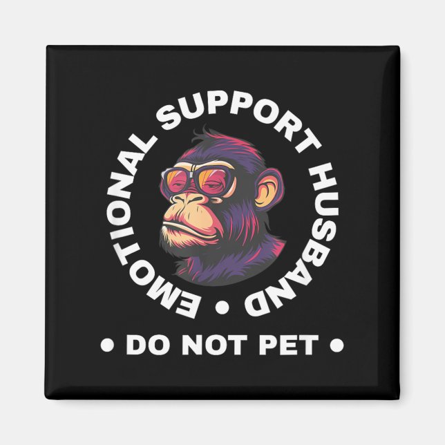 Aimant Emotional Support Husband Do Not Pet Monkey Funny (Devant)