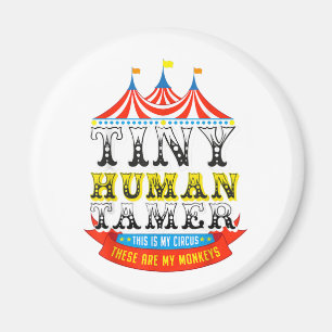 Aimant Enseignant Tiny Human Tamer This My Circus My Monk