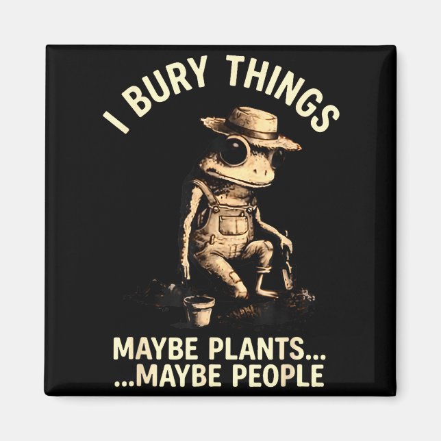 Aimant Enterrer des choses peut-être des plantes peut-êtr (Devant)