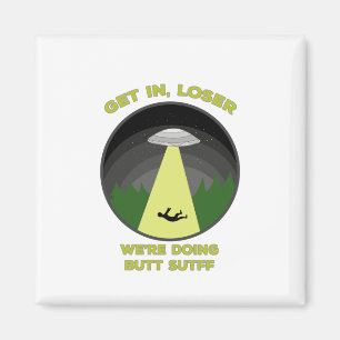 Aimant Entrez, Loser. On fait des trucs de Butt