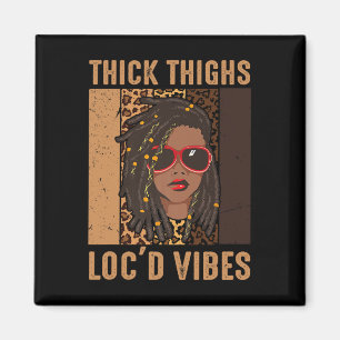 Aimant Épais cuisses et Loc'd Vibes Melanin Black Women J