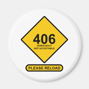 Aimant Erreur 406 : Démocratie non acceptable