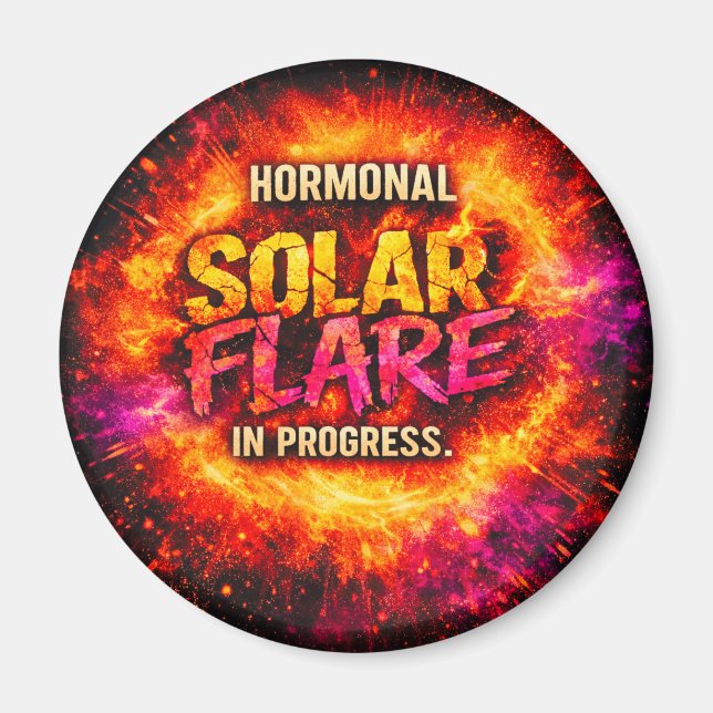 Aimant Éruption Solaire Hormonale en Cours – Drôle (Devant)