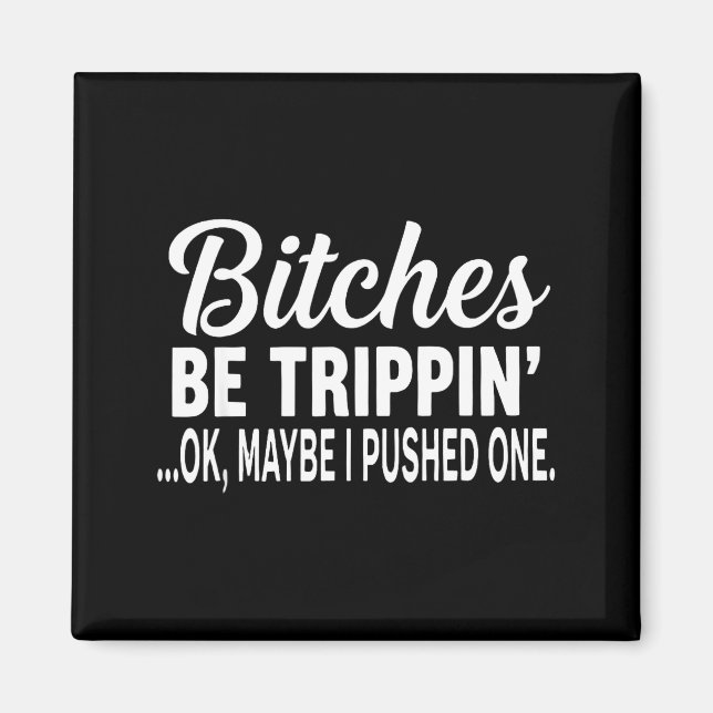 Aimant Es Be Tripn' Ok Maybe I Pushed One Funny Saying Qu (Devant)